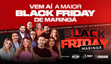20 a 26/11/2023 - Black Friday Maringá